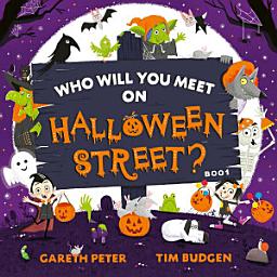 Icon image Who Will You Meet on Halloween Street: the spookiest who's who of Halloween