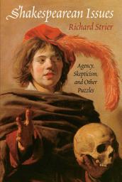 Icon image Shakespearean Issues: Agency, Skepticism, and Other Puzzles