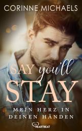 Icon image Say you'll stay - Mein Herz in deinen Händen