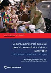 Icon image Cobertura universal de salud para el desarrollo inclusivo y sostenible: Una síntesis de 11 estudios de caso de país