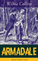 Icon image Armadale (Mystery Thriller Classic): A Suspense Novel from the prolific English writer, best known for The Woman in White, No Name, The Moonstone, The Dead Secret, Man and Wife, Poor Miss Finch, The Black Robe, The Law and The Lady…