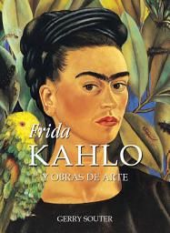 Icon image Frida Kahlo y obras de arte