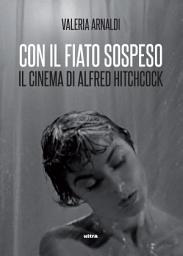 Icon image Con il fiato sospeso: Il cinema di Alfred Hitchcock