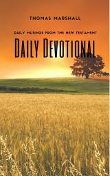 Icon image DAILY DEVOTIONAL: Daily Musing From the New Testament