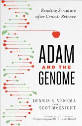Icon image Adam and the Genome: Reading Scripture after Genetic Science