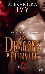 Icon image Les Dragons de l'éternité, T1 : Baine