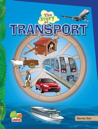 Icon image The Story of Transport: (Walk, cycle, carpool. Harness the power of smart, green travel!)