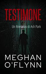 Icon image Testimone: Un Romanzo di Ash Park