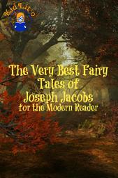Icon image The Very Best Fairy Tales of Joseph Jacobs for the Modern Reader (Translated)