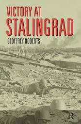 Icon image Victory at Stalingrad: The Battle That Changed History