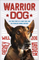 Icon image Warrior Dog: The True Story of a Navy SEAL and His Fearless Canine Partner