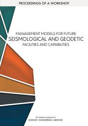 Icon image Management Models for Future Seismological and Geodetic Facilities and Capabilities: Proceedings of a Workshop