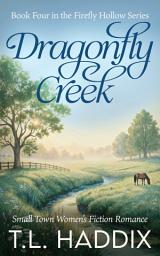 Icon image Dragonfly Creek: A Small Town Women's Fiction Romance