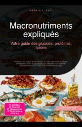 Icon image Macronutriments expliqués: Votre guide des glucides, protéines, lipides