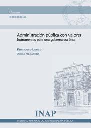 Icon image Administración pública con valores: Instrumentos para una gobernanza ética