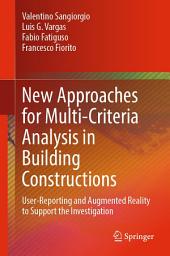 Icon image New Approaches for Multi-Criteria Analysis in Building Constructions: User-Reporting and Augmented Reality to Support the Investigation