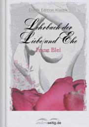 Icon image Lehrbuch der Liebe und Ehe: Erotik Edition Klassik