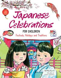 Icon image Japanese Celebrations for Children: Festivals, Holidays and Traditions
