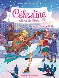 Icon image La Féerie de Noël: Célestine petit rat de l'Opéra - tome 10