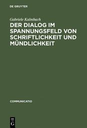 Icon image Der Dialog im Spannungsfeld von Schriftlichkeit und Mündlichkeit