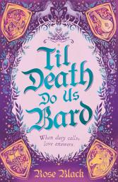 Icon image Til Death Do Us Bard: A heart-warming tale of marriage, magic, and monster-slaying