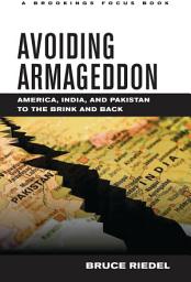 Icon image Avoiding Armageddon: America, India, and Pakistan to the Brink and Back