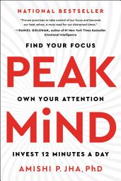 Icon image Peak Mind: Find Your Focus, Own Your Attention, Invest 12 Minutes a Day