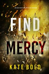 Icon image Find Mercy (An Addison Shine FBI Suspense Thriller—Book 13)