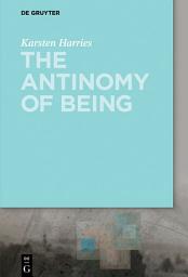 Icon image The Antinomy of Being