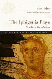 Icon image The Iphigenia Plays: New Verse Translations
