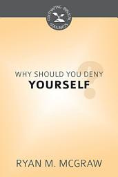 Icon image Why Should You Deny Yourself?