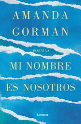 Icon image Mi nombre es nosotros: Poemas