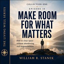 Icon image Make Room for What Matters: How to Clear Space Without Abandoning Real Responsibilities