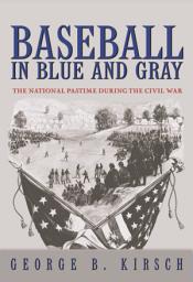 Icon image Baseball in Blue and Gray: The National Pastime during the Civil War
