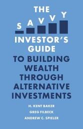 Icon image The Savvy Investor’s Guide to Building Wealth Through Alternative Investments
