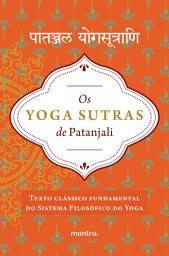 Icon image Os Yoga Sutras de Patanjali: Versão Integral