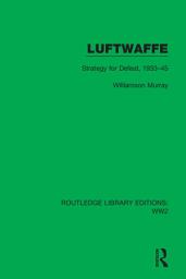 Icon image Luftwaffe: Strategy for Defeat, 1933–45