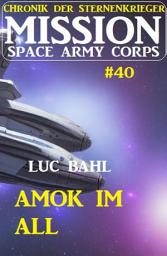 Icon image Mission Space Army Corps 40: Amok im All: Chronik der Sternenkrieger