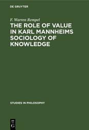 Icon image The role of value in Karl Mannheims sociology of knowledge
