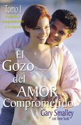 Icon image El gozo del amor comprometido: Tomo 1: Volumen 1