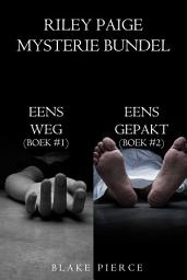 Icon image Riley Paige Mysterie Bundel: Eens Weg (#1) en Eens Gepakt (#2)