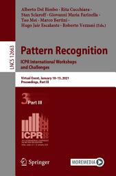 Icon image Pattern Recognition. ICPR International Workshops and Challenges: Virtual Event, January 10–15, 2021, Proceedings, Part III