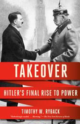 Icon image Takeover: Hitler's Final Rise to Power