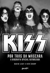 Icon image Kiss – Por trás da máscara: A biografia oficial