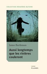 Icon image Aussi longtemps que les rivières couleront: Roman