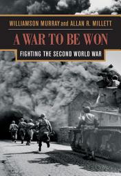 Icon image A War To Be Won: Fighting the Second World War