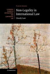 Icon image Non-Legality in International Law: Unruly Law