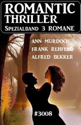 Icon image Romantic Thriller Spezialband 3008 - 3 Romane