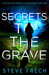 Icon image Secrets to the Grave (Detective Meredith Somerset)