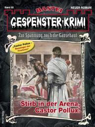 Icon image Gespenster-Krimi 88: Stirb in der Arena, Castor Pollux!
